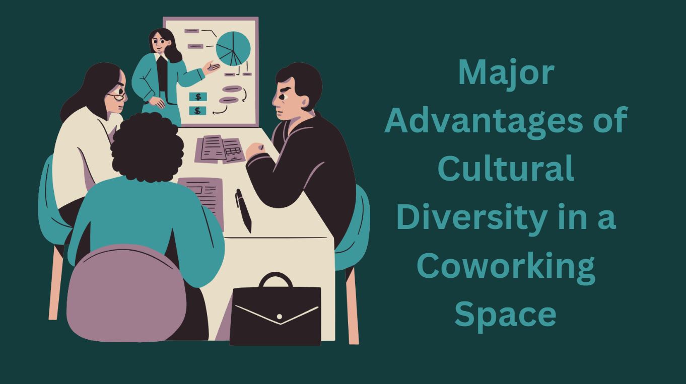 Major Advantages of Cultural Diversity in a Coworking Space