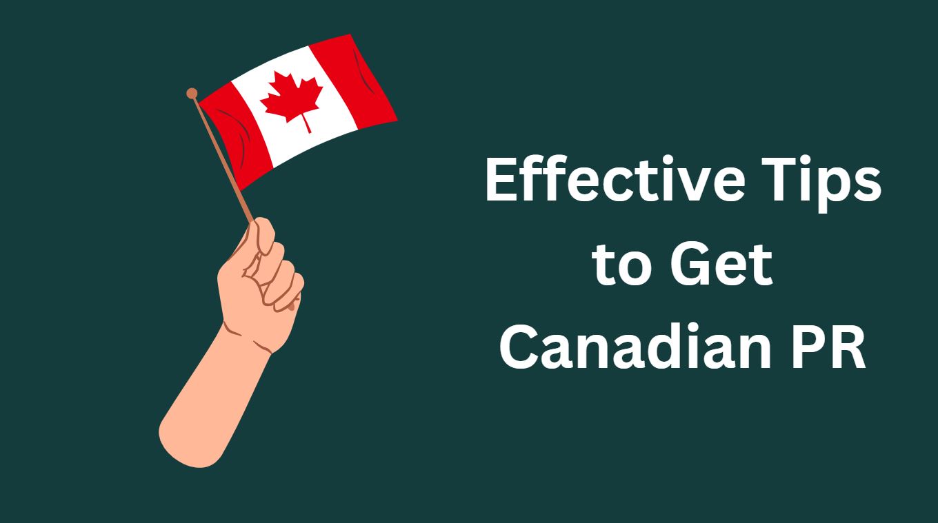 Effective Tips to Get Canadian PR