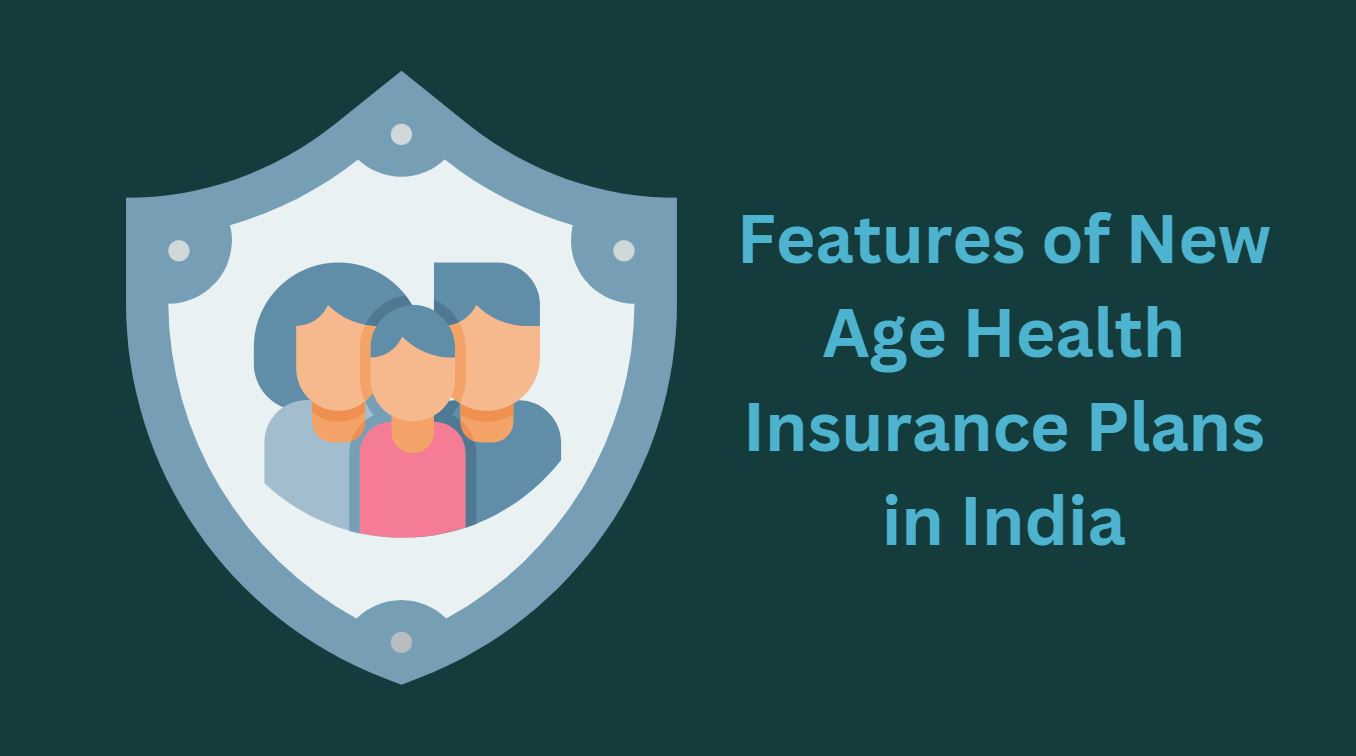 Features of New Age Health Insurance Plans in India