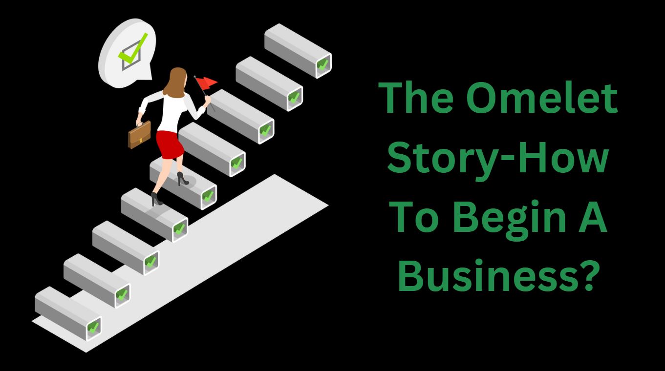 The Omelet Story-How To Begin A Business?