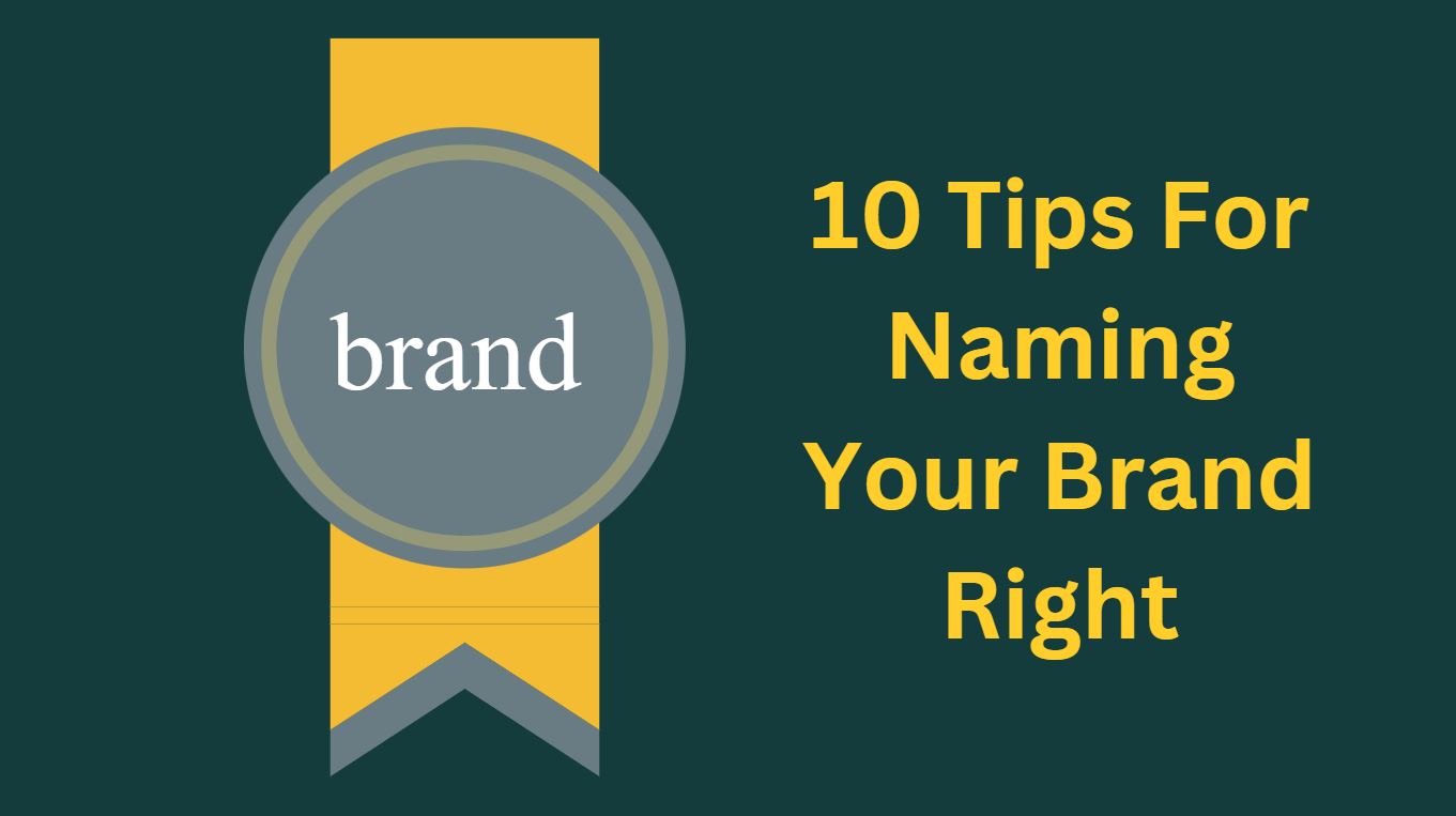 10 Tips For Naming Your Brand Right