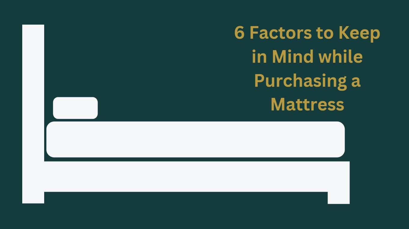 6 Factors to Keep in Mind while Purchasing a Mattress