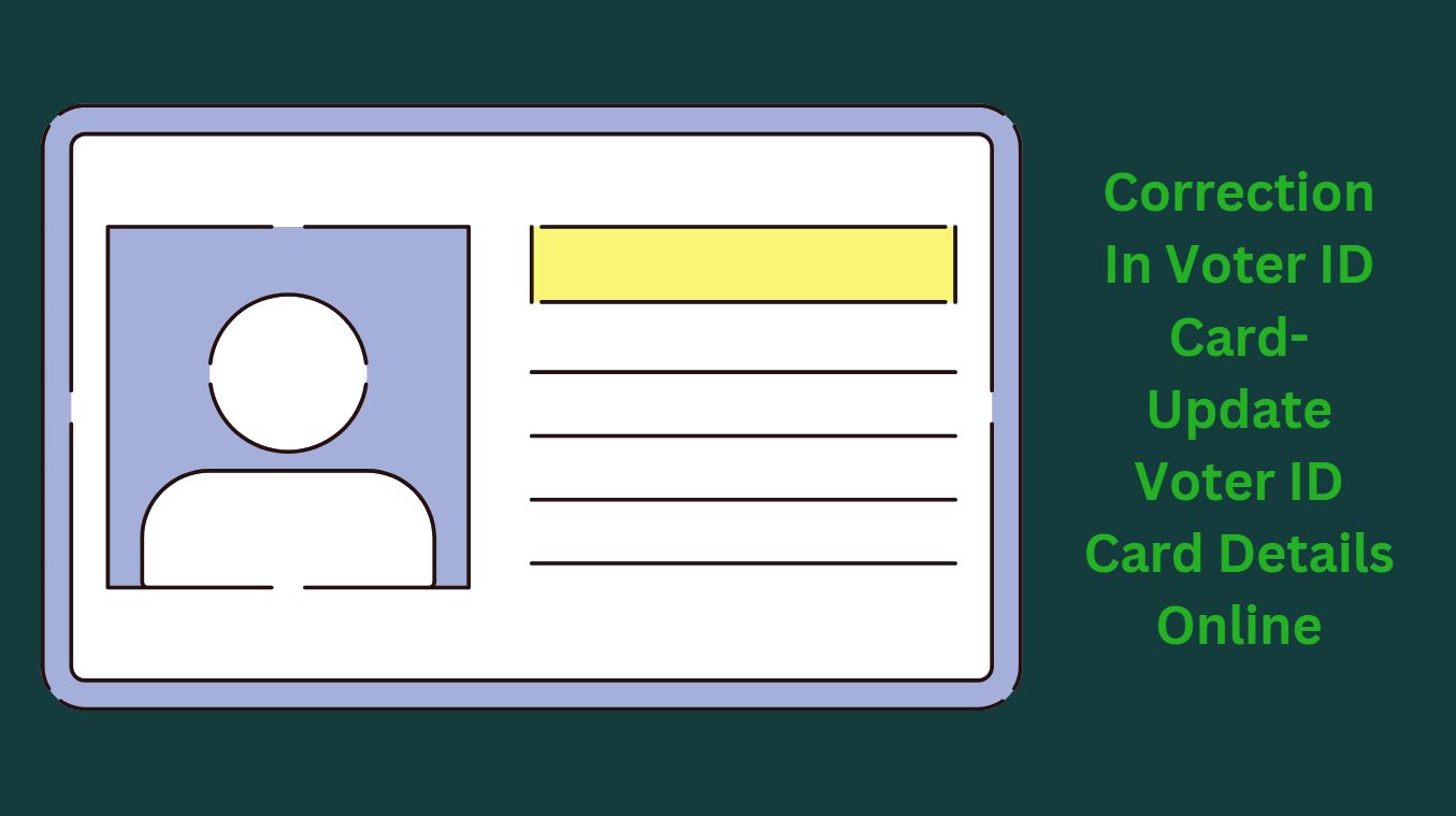 Correction In Voter ID Card-Update Voter ID Card Details Online