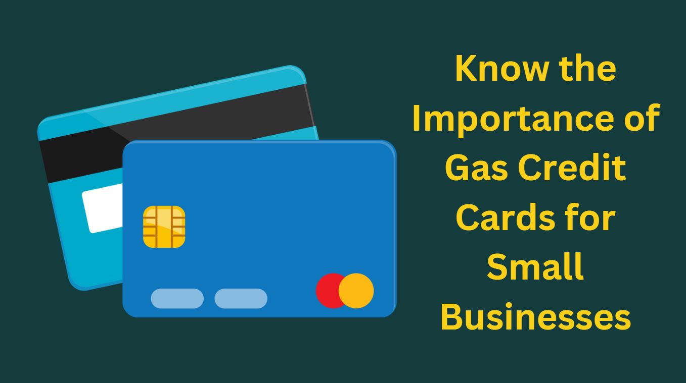 Do You Know the Importance of Gas Credit Cards for Small Businesses?