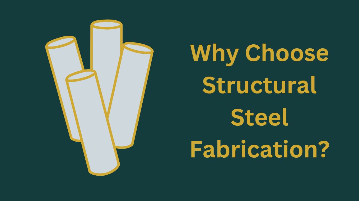 Why Choose Structural Steel Fabrication?