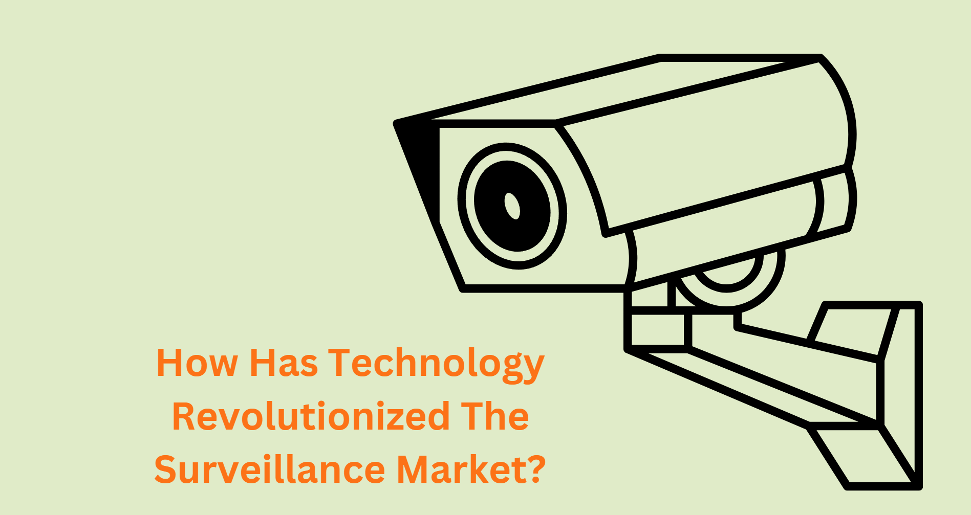 How Has Technology Revolutionized The Surveillance Market?