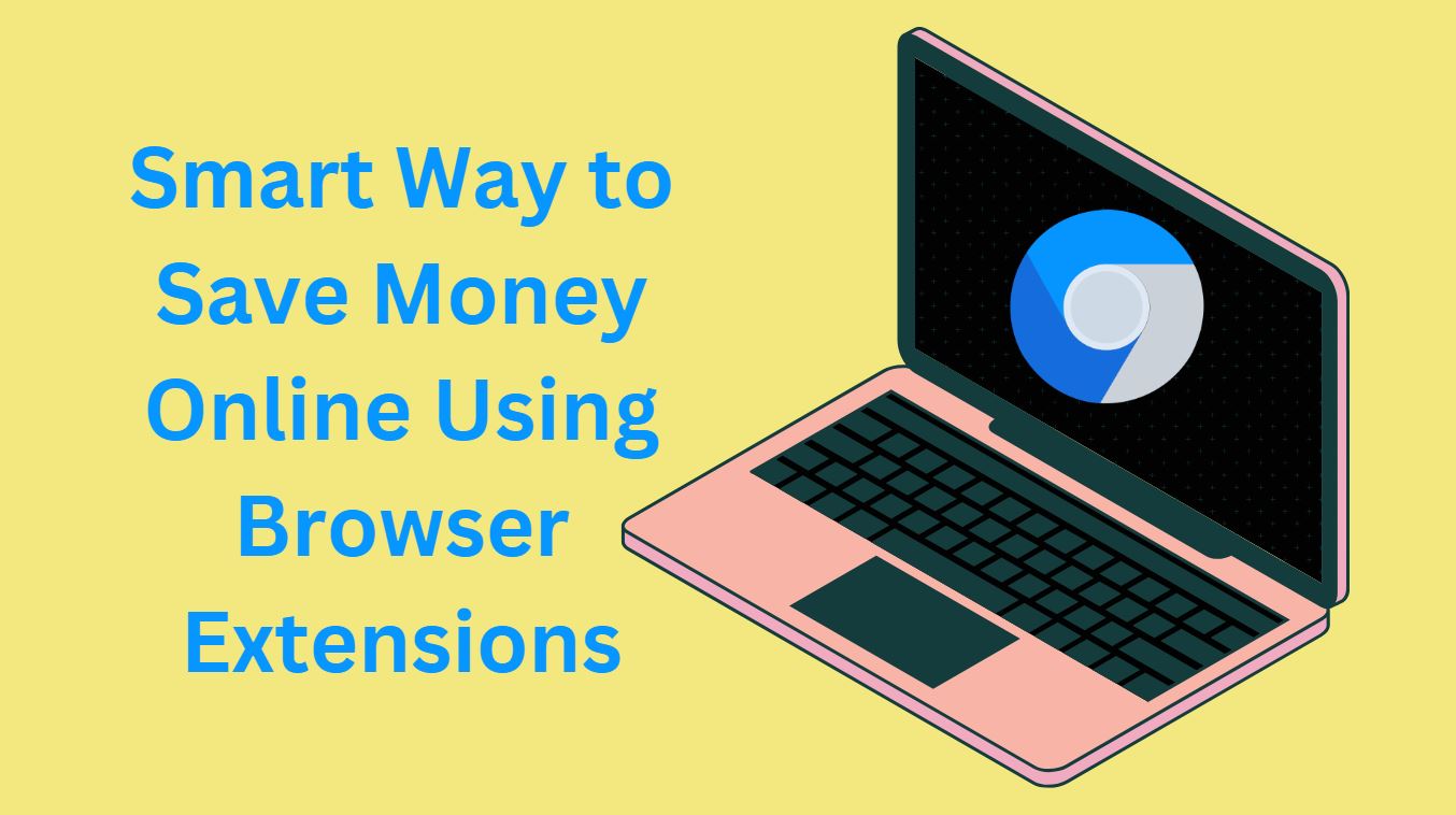 Smart Way to Save Money Online Using Browser Extensions