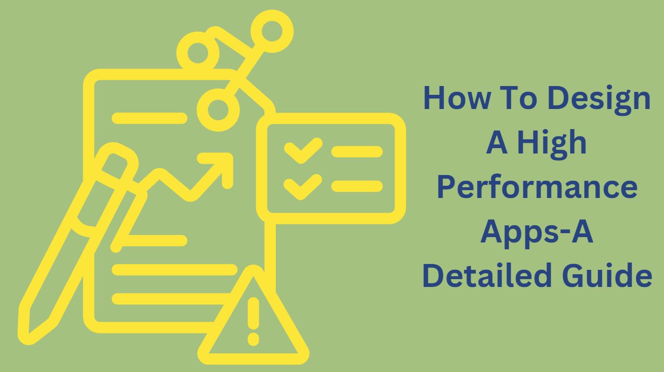 How To Design A High Performance Apps-A Detailed Guide