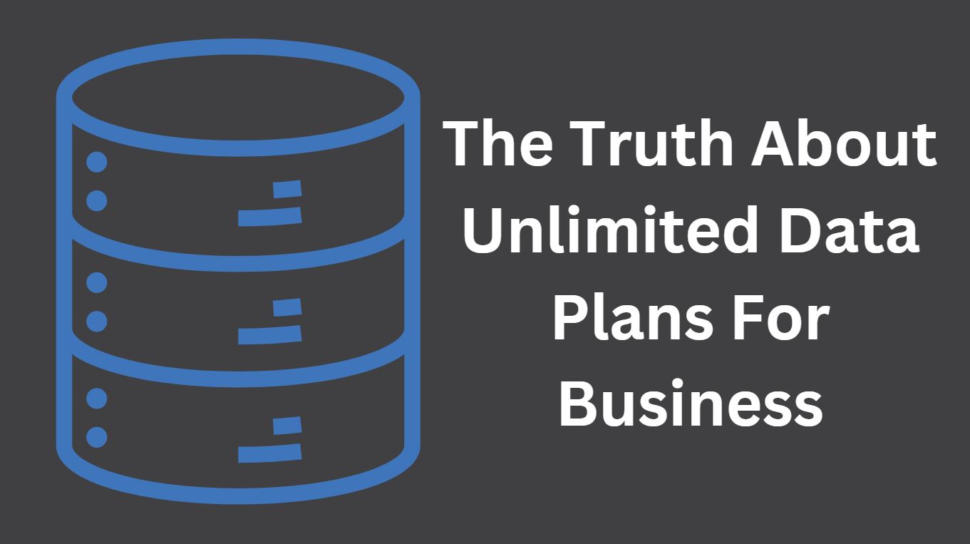 The Truth About Unlimited Data Plans For Business