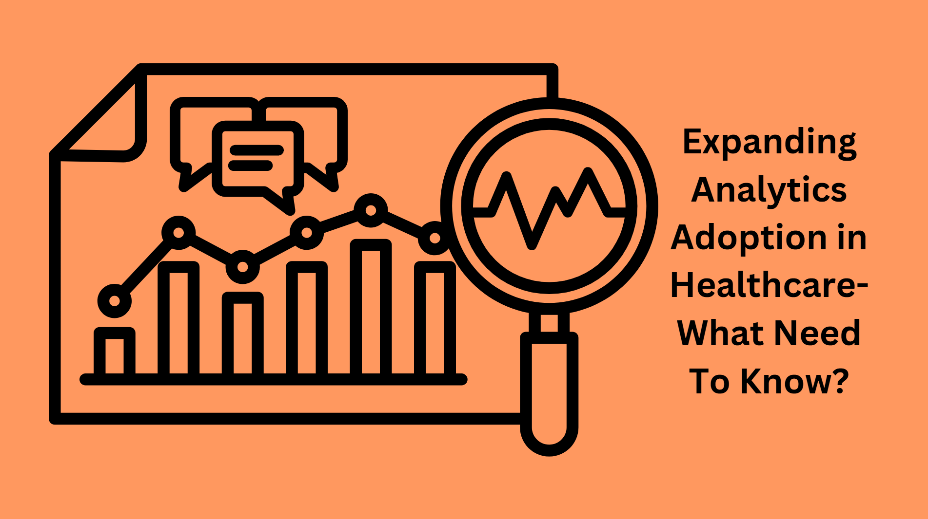 Expanding Analytics Adoption in Healthcare-What Need To Know?