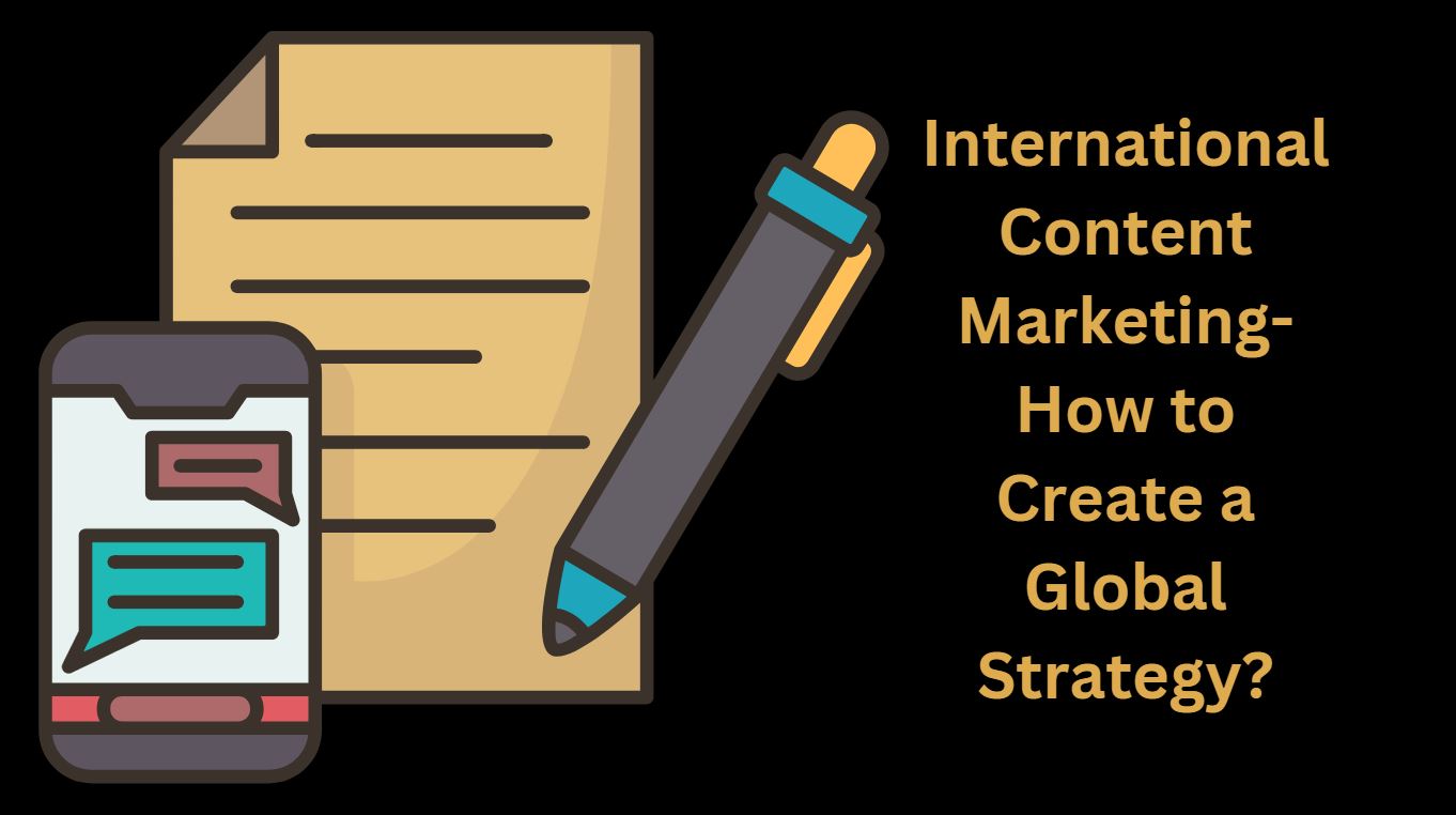 International Content Marketing-How to Create a Global Strategy?