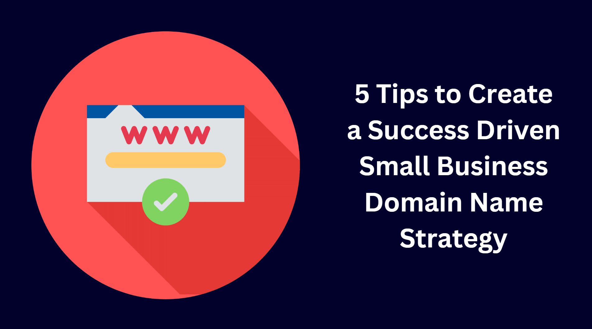 5 Tips to Create a Success Driven Small Business Domain Name Strategy