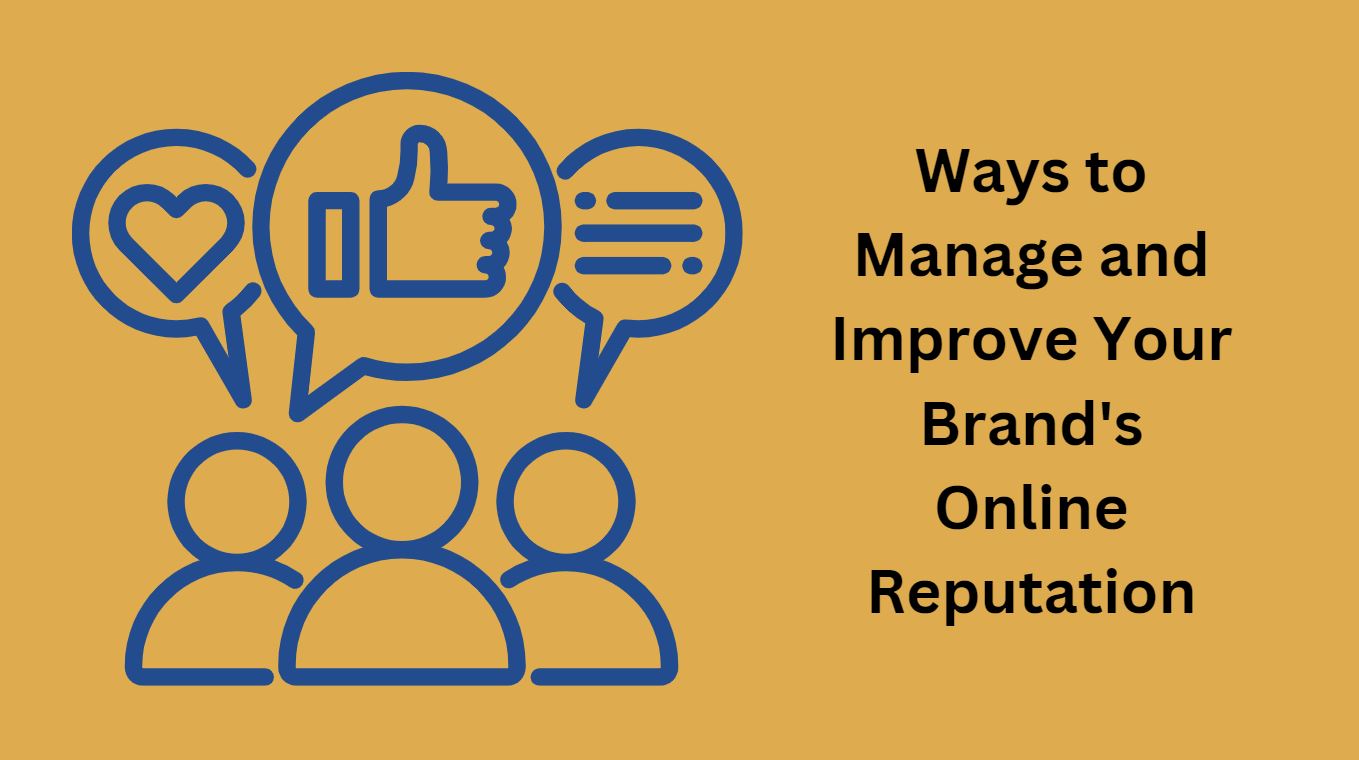 Ways to Manage and Improve Your Brand's Online Reputation