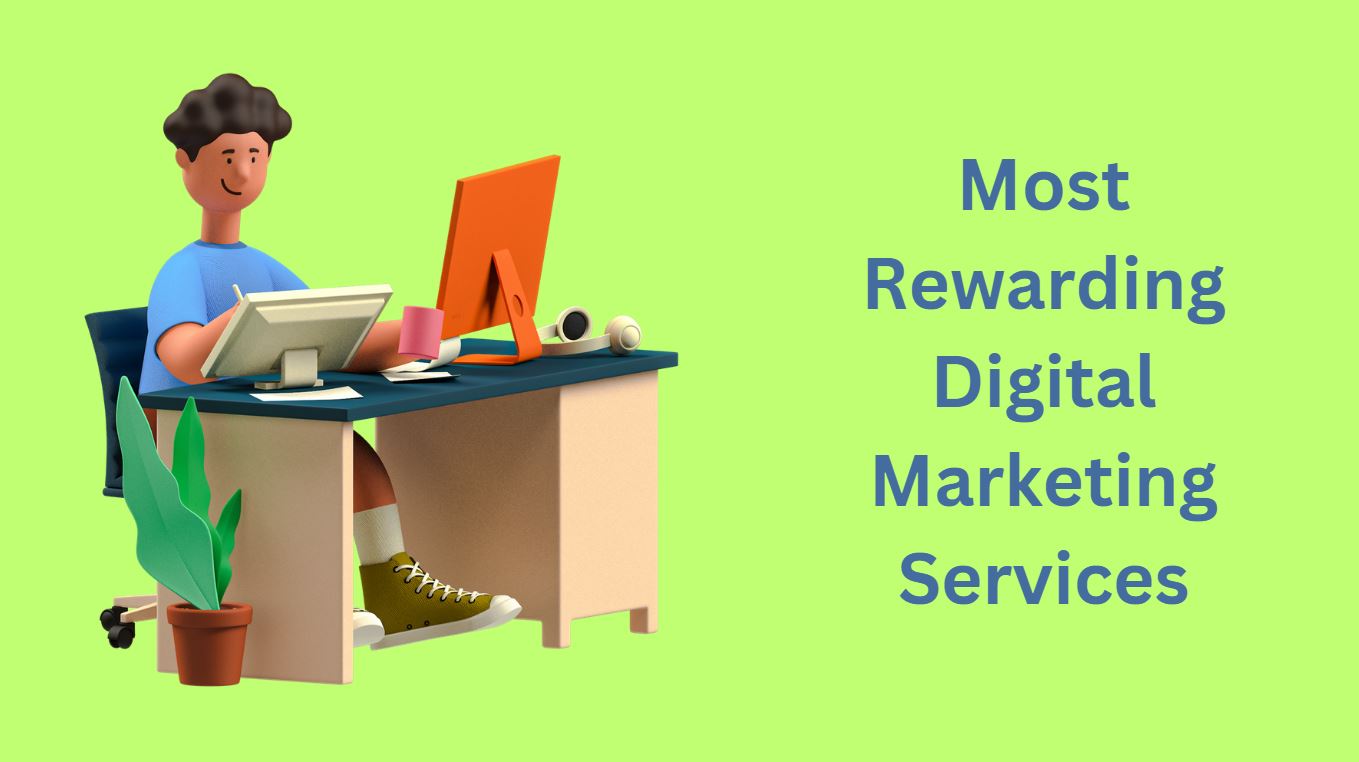 6 Most Rewarding Digital Marketing Services