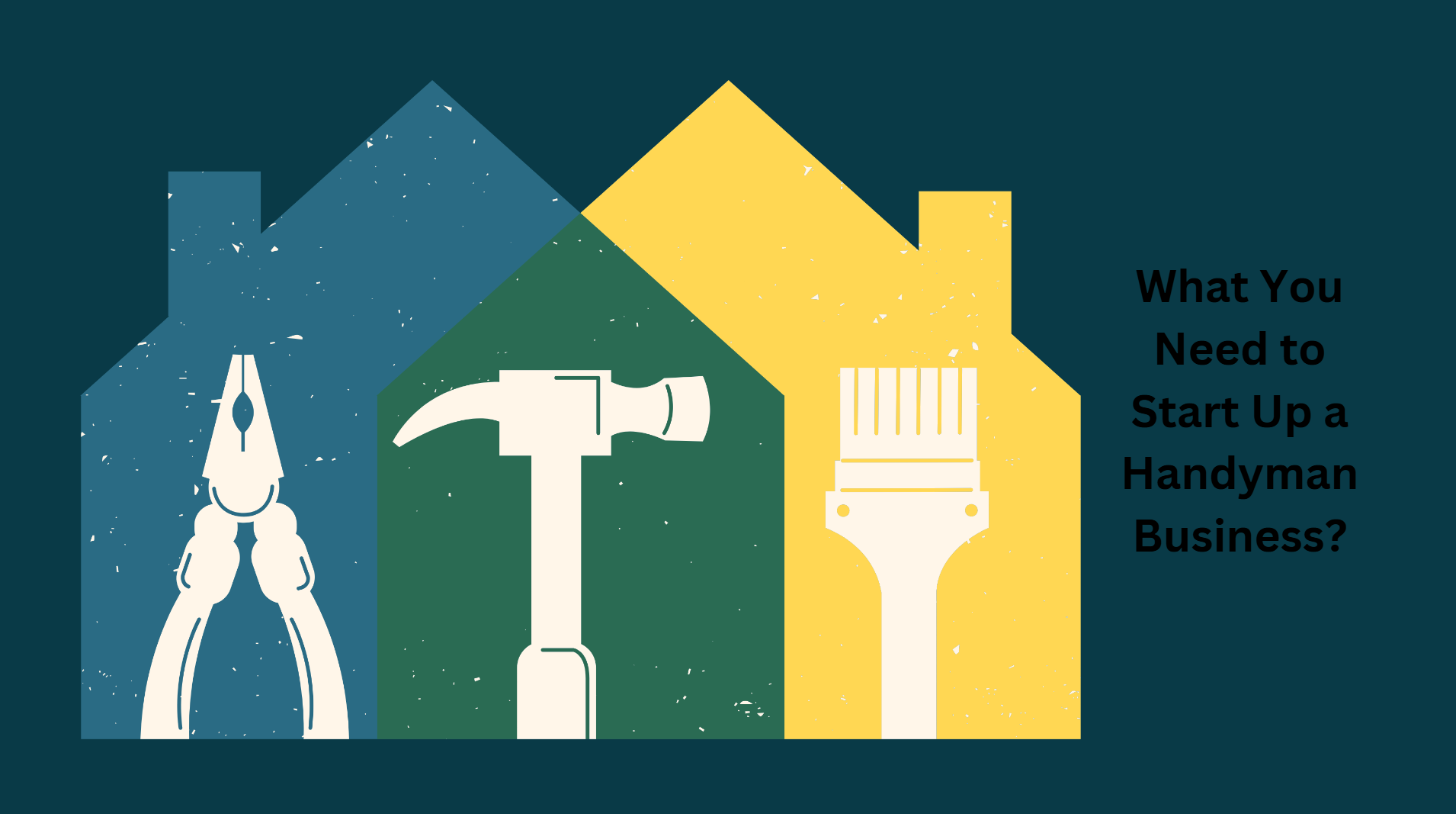 What You Need to Start Up a Handyman Business?