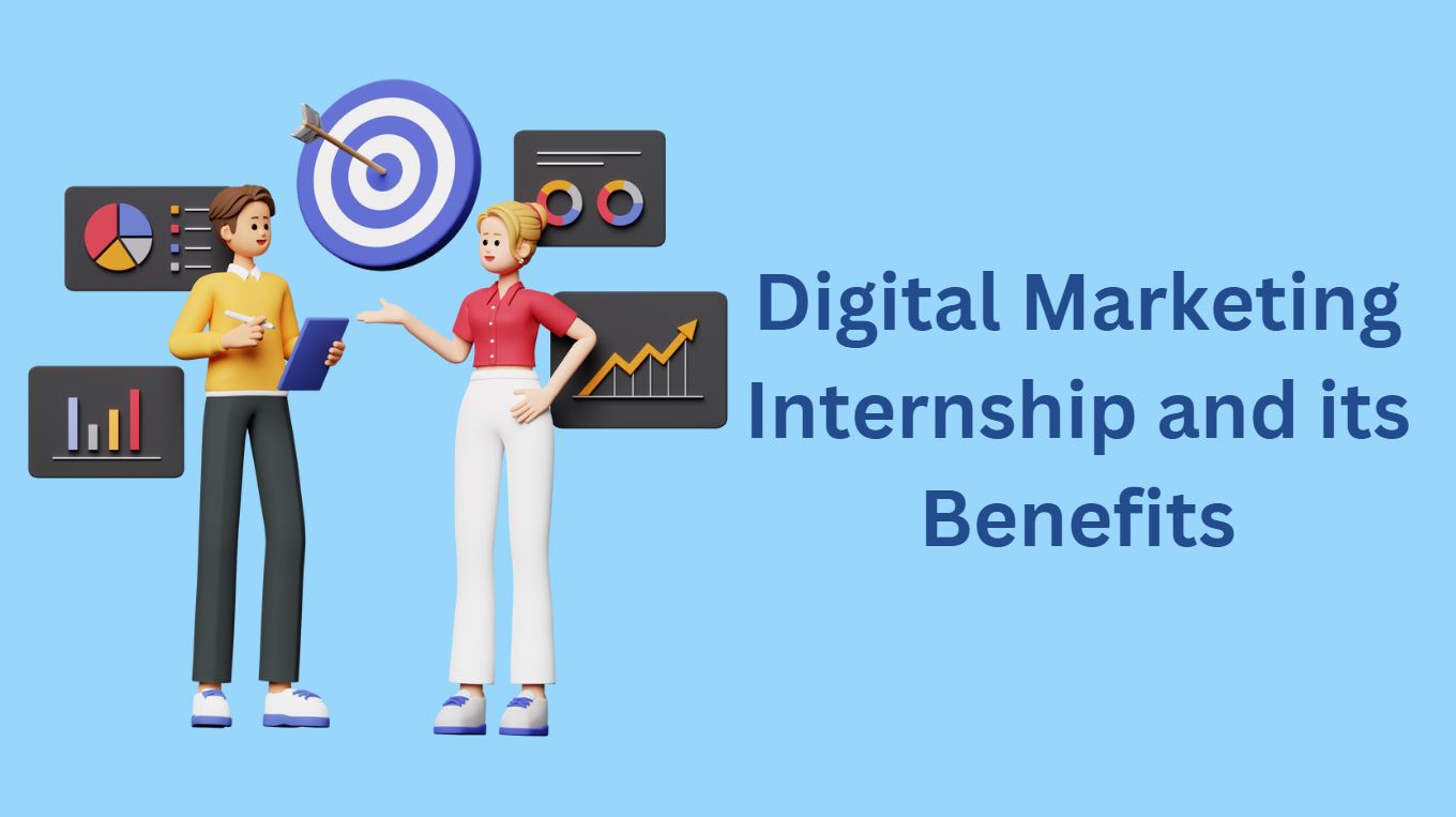 What is a Digital Marketing Internship and its Benefits?