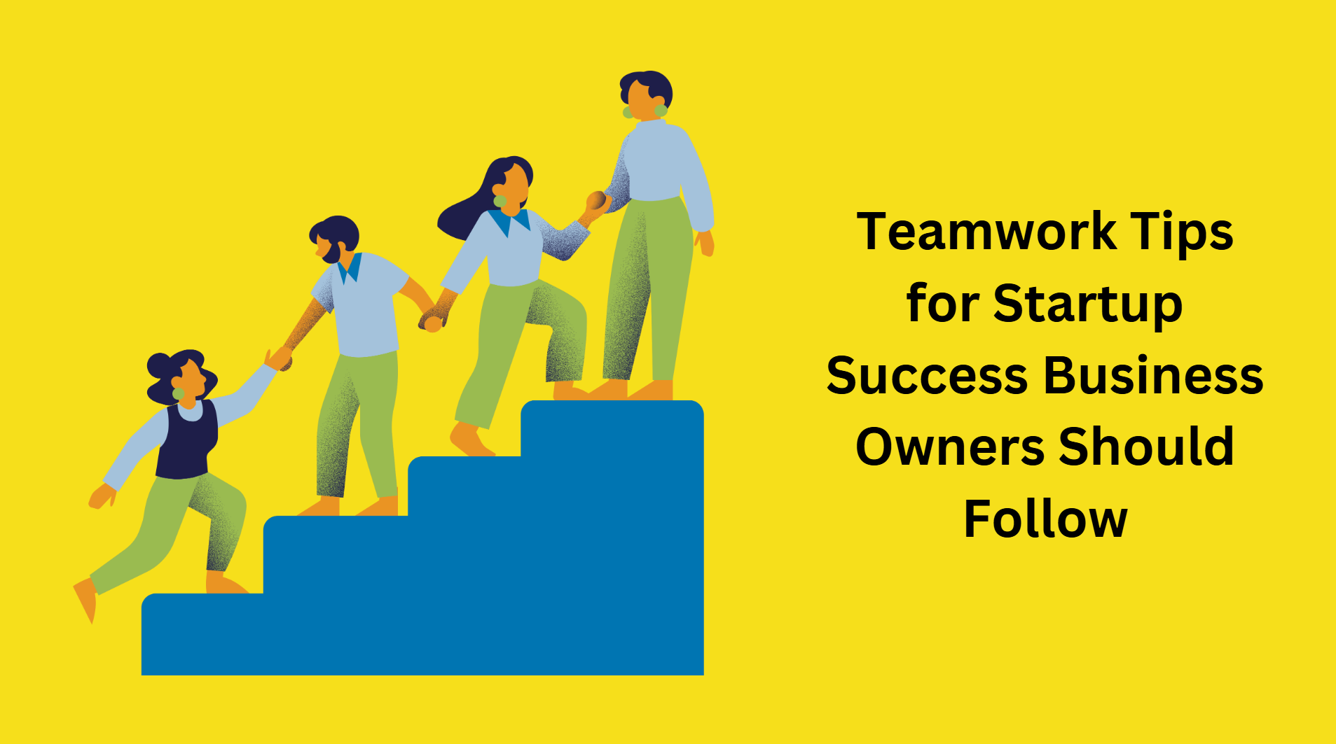 Teamwork Tips for Startup Success Business Owners Should Follow