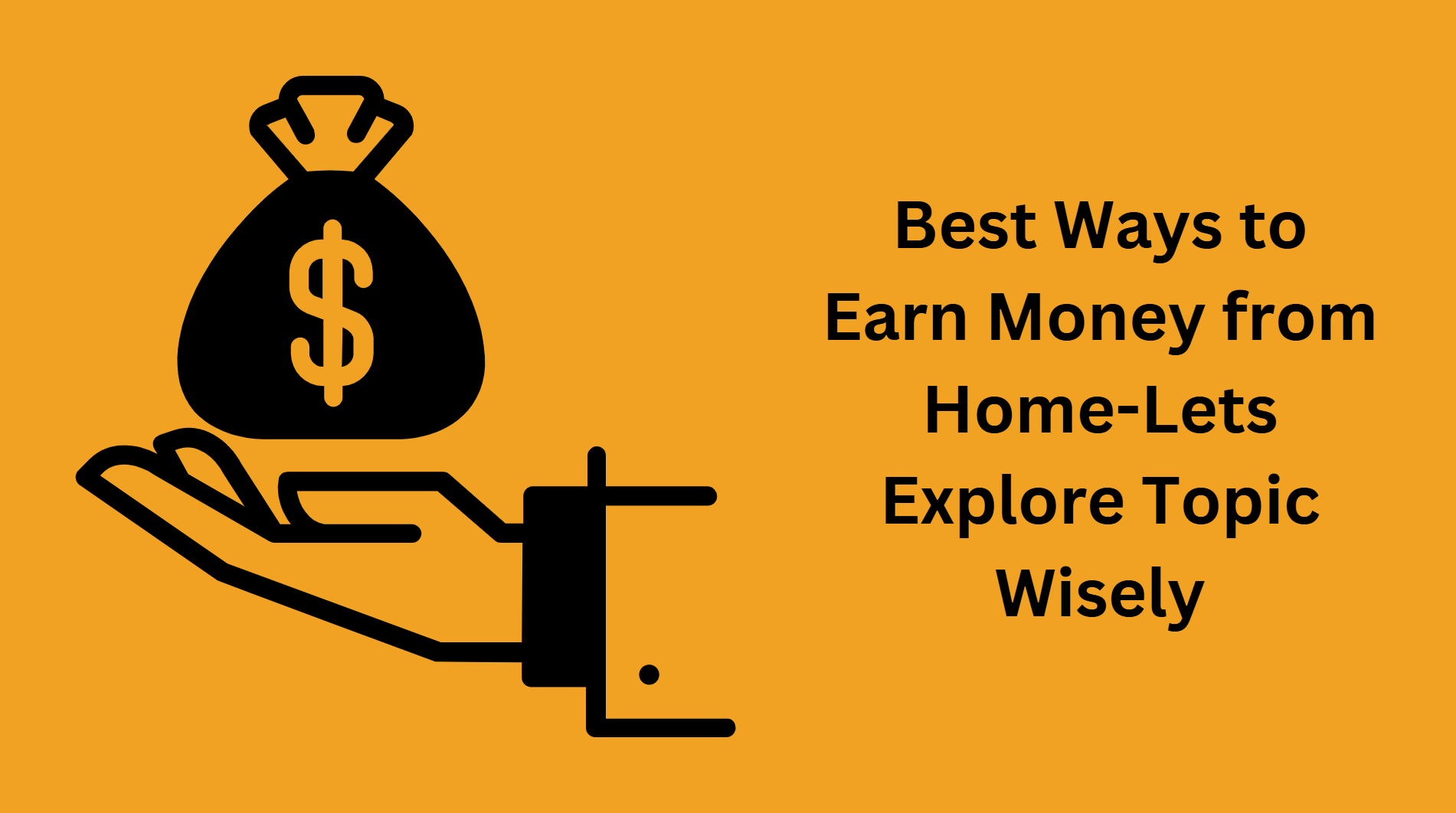 Best Ways to Earn Money from Home-Lets Explore Topic Wisely