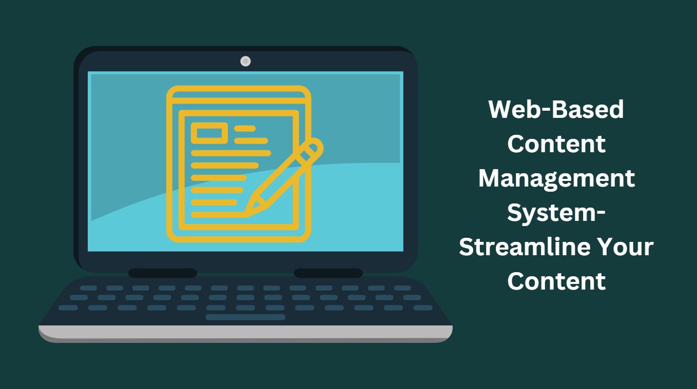 Web-Based Content Management System-Streamline Your Content