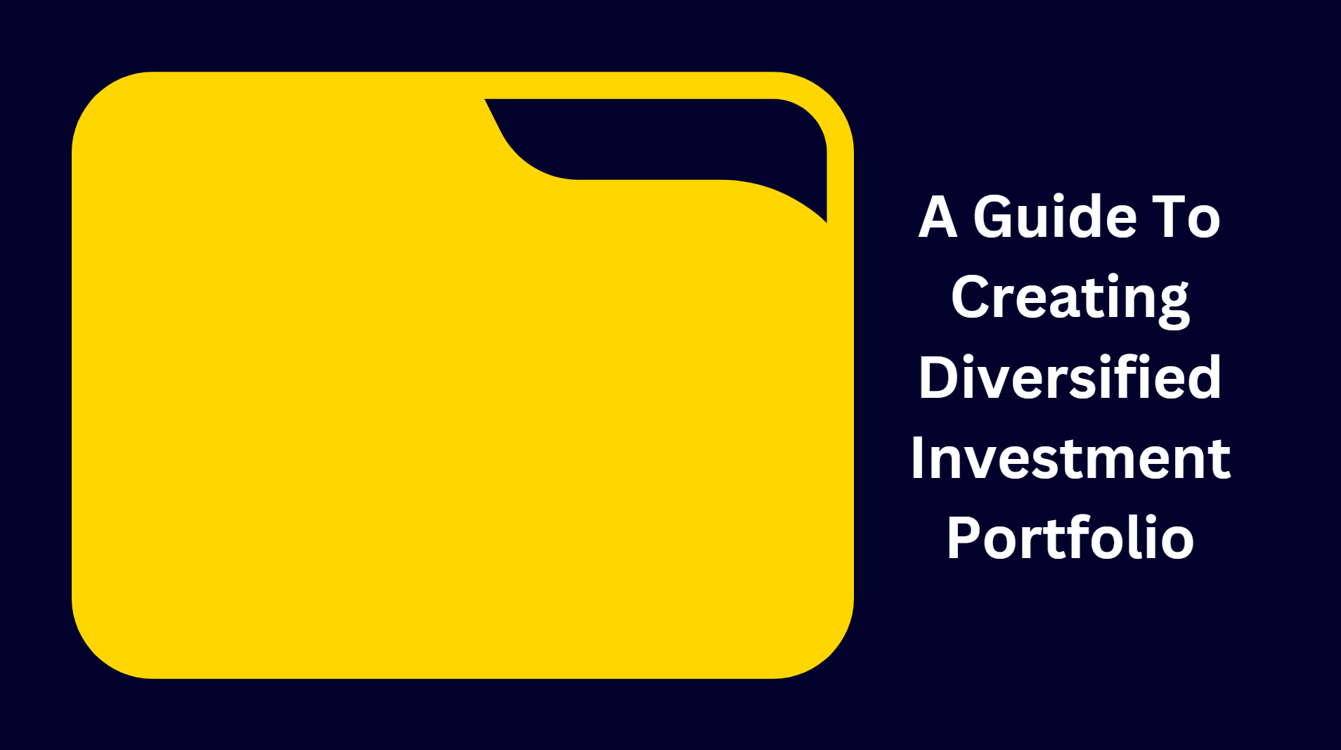 A Guide To Creating Diversified Investment Portfolio