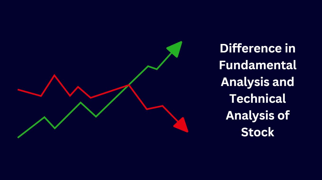 Difference in Fundamental Analysis and Technical Analysis of Stock