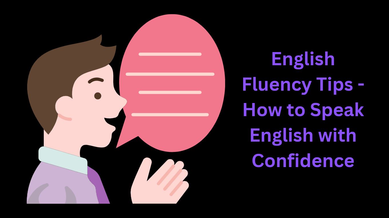 English Fluency Tips - How to Speak English with Confidence