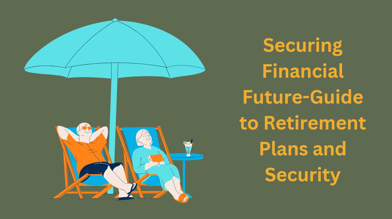 Securing Financial Future-Guide to Retirement Plans and Security