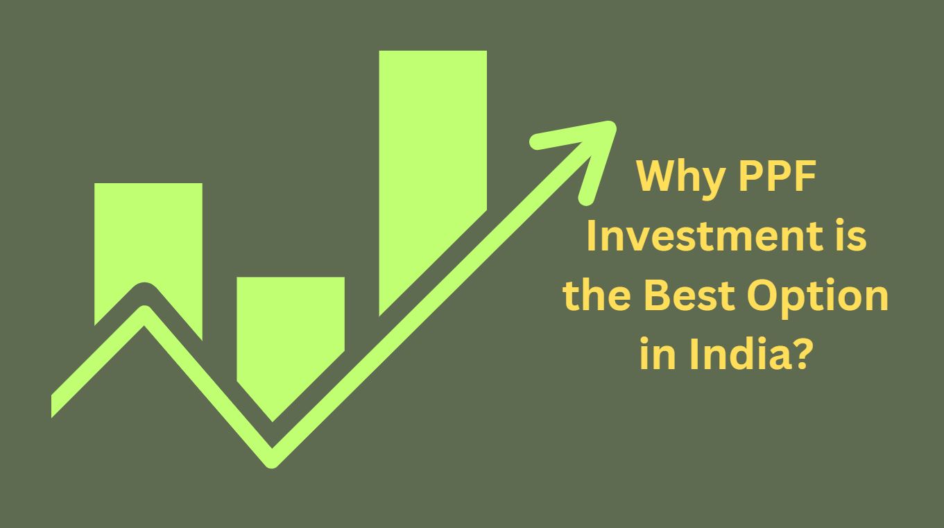 Why PPF Investment is the Best Option in India?