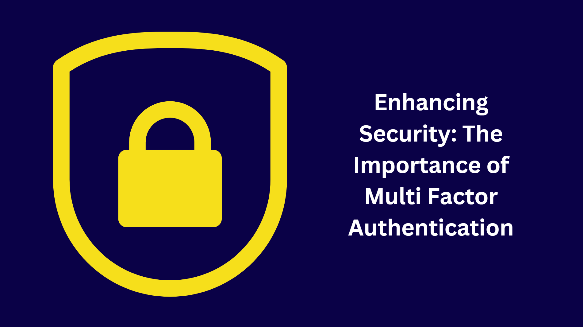 Enhancing Security: The Importance of Multi Factor Authentication