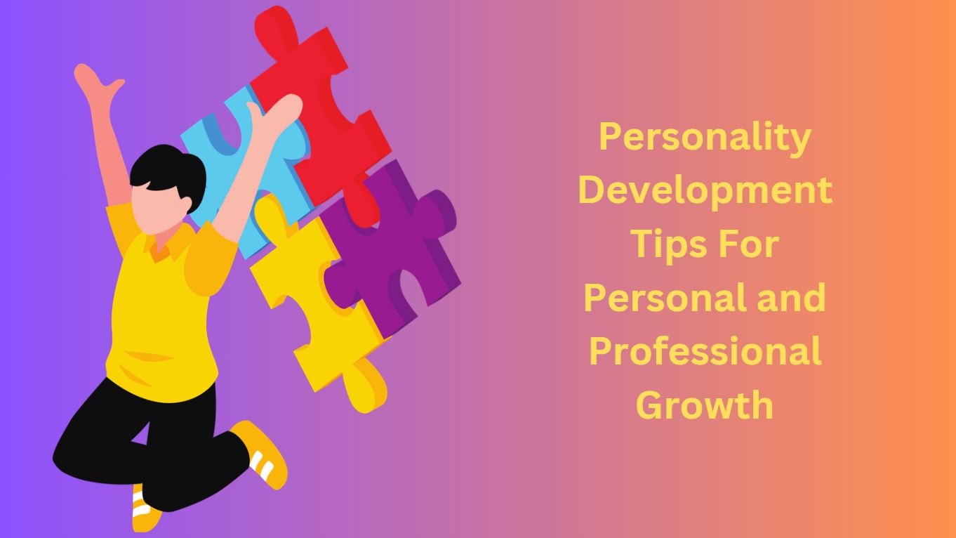 Personality Development Tips For Personal and Professional Growth